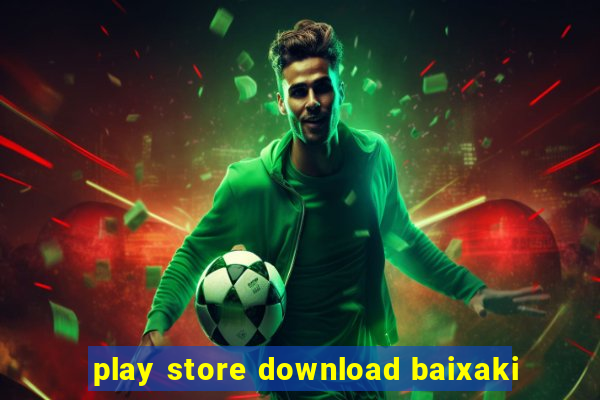 play store download baixaki